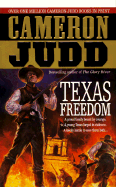 Texas Freedom: A Proud Family Bound by Courage. a Young Texas Forged in Violence. a Bloody Battle to Save Them Both... - Judd, Cameron