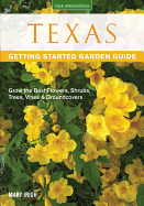 Texas Getting Started Garden Guide: Grow the Best Flowers, Shrubs, Trees, Vines & Groundcovers