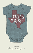 Texas Girl: A Memoir by Robin Silbergleid