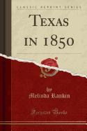 Texas in 1850 (Classic Reprint)