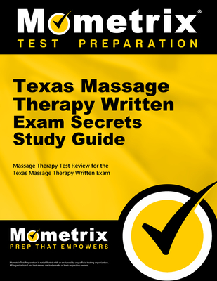 Texas Massage Therapy Written Exam Secrets Study Guide: Massage Therapy Test Review for the Texas Massage Therapy Written Exam - Mometrix Massage Therapy Certification Test Team (Editor)