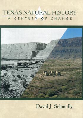 Texas Natural History: A Century of Change - Schmidly, David J, and Sansom, Andrew, Dr. (Foreword by), and Potts, Robert J (Foreword by)