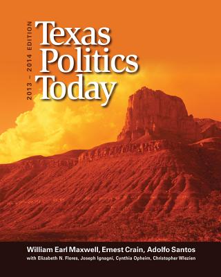 Texas Politics Today - Maxwell, William Earl, and Crain, Ernest, and Santos, Adolfo