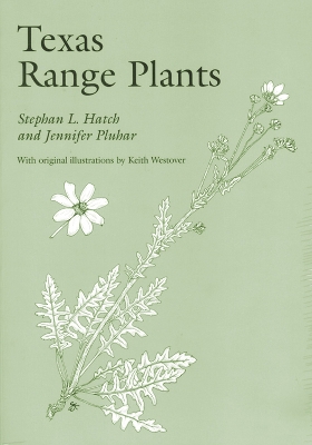 Texas Range Plants: Volume 13 - Hatch, Stephan L, and Pluhar, Jennifer