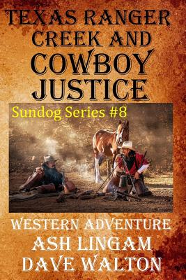 Texas Ranger Creek & Cowboy Justice: A Western Adventure - Walton, Dave, and Lingam, Ash