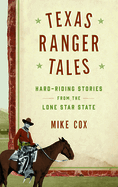 Texas Ranger Tales: Hard-Riding Stories from the Lone Star State