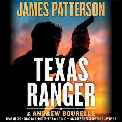 Texas Ranger - Patterson, James, and Bourelle, Andrew, and Grant, Christopher Ryan (Read by)