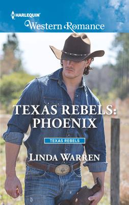 Texas Rebels: Phoenix - Warren, Linda