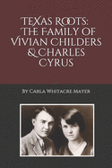 Texas Roots: The Family of Vivian Childers and Charles Cyrus