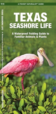 Texas Seashore Life: A Waterproof Folding Guide to Familiar Animals & Plants - Waterford Press