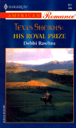 Texas Sheikhs: His Royal Prize - Rawlins, Debbi
