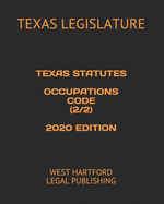 Texas Statutes Occupations Code (2/2) 2020 Edition: West Hartford Legal Publishing