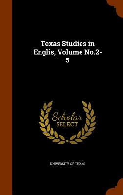 Texas Studies in Englis, Volume No.2-5 - University of Texas (Creator)