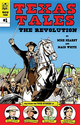 Texas Tales Illustrated: The Revolution: The Revolution - Kearby, Mike