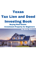 Texas Tax Lien and Deed Investing Book: Buying Real Estate Investment Property for Beginners