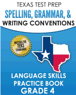 Texas Test Prep Spelling, Grammar, and Writing Conventions Grade 4: Language Skills Practice Book