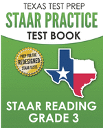 Texas Test Prep Staar Practice Test Book Staar Reading Grade 3: Complete Preparation for the Staar Reading Assessments