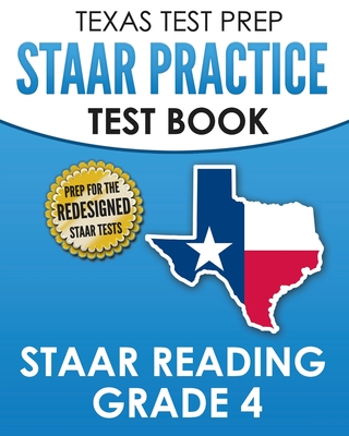 TEXAS TEST PREP STAAR Practice Test Book STAAR Reading Grade 4: Complete Preparation for the STAAR Reading Assessments - Hawas, T
