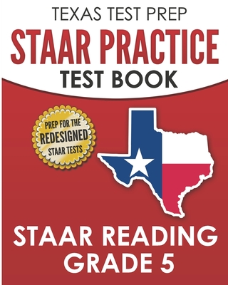 TEXAS TEST PREP STAAR Practice Test Book STAAR Reading Grade 5: Complete Preparation for the STAAR Reading Assessments - Hawas, T