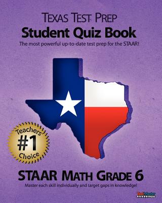 Texas Test Prep Student Quiz Book Staar Math Grade 6: Aligned to the 2011-2012 Texas Staar Math Test - Test Master Press