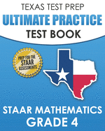 TEXAS TEST PREP Ultimate Practice Test Book STAAR Mathematics Grade 4: Includes 8 STAAR Math Practice Tests