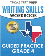 Texas Test Prep Writing Skills Workbook Guided Practice Grade 4: Full Coverage of the Teks Writing Standards