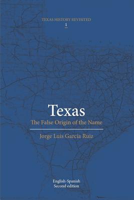 Texas: The false origin of the name: Bilingual and color edition - Garcia Ruiz, Jorge Luis