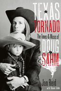 Texas Tornado: The Times & Music of Doug Sahm