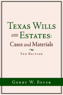 Texas Wills and Estates: Cases and Materials (5th Edition)