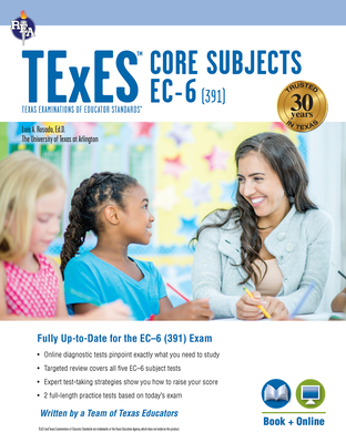 TExES Core Subjects Ec-6 (391) Book + Online - Rosado, Luis A, Dr., Ed, and Cavallo, Ann M L, Dr. (Contributions by), and Curtis, Mary D, Dr. (Contributions by)