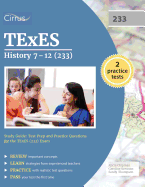 Texes History 7-12 (233) Study Guide: Test Prep and Practice Questions for the Texes (233) Exam
