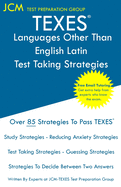 TEXES Languages Other Than English Latin - Test Taking Strategies: TEXES 612 LOTE Exam - Free Online Tutoring - New 2020 Edition - The latest strategies to pass your exam.