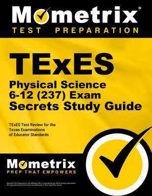 TExES Physical Science 6-12 (237) Secrets Study Guide: TExES Test Review for the Texas Examinations of Educator Standards - Mometrix Texas Teacher Certification Test Team (Editor)