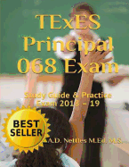 TExES Principal 068 Exam: Study Guide & Practice Exam 2018 - 19