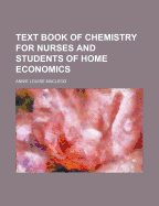 Text Book of Chemistry for Nurses and Students of Home Economics