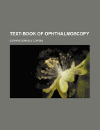 Text-Book of Ophthalmoscopy (Volume 2)