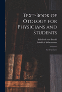 Text-book of Otology for Physicians and Students: in 32 Lectures