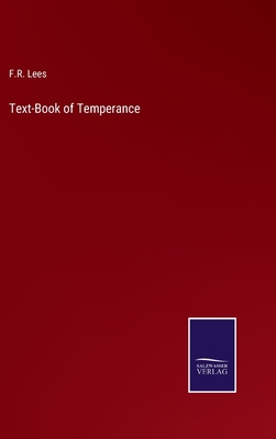 Text-Book of Temperance - Lees, F R