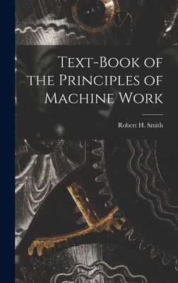 Text-book of the Principles of Machine Work - Smith, Robert H