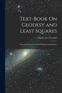 Text-Book On Geodesy and Least Squares: Prepared for the Use of Civil Engineering Students