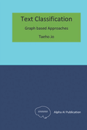 Text Classification: Graph based Approaches