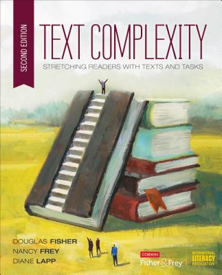 Text Complexity: Stretching Readers with Texts and Tasks - Fisher, Douglas, and Frey, Nancy, and Lapp, Diane K