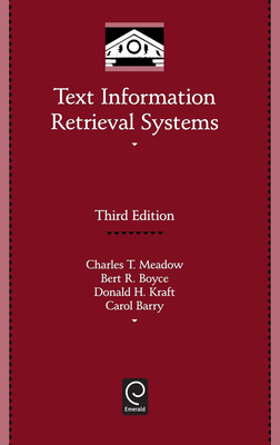 Text Information Retrieval Systems - Meadow, Charles T, and Boyce, Bert R, and Kraft, Donald H