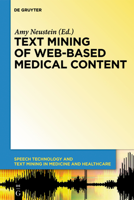 Text Mining of Web-Based Medical Content - Neustein, Amy (Editor), and Bellika, Johan (Contributions by), and Bravo-Salgado, Angel (Contributions by)