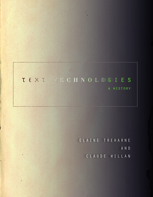 Text Technologies: A History - Treharne, Elaine, and Willan, Claude