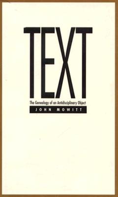 Text: The Genealogy of an Antidisciplinary Object - Mowitt, John
