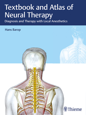 Textbook and Atlas of Neural Therapy: Diagnosis and Therapy with Local Anesthetics - Barop, Hans