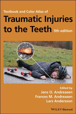 Textbook and Color Atlas of Traumatic Injuries to the Teeth - Andreasen, Jens O. (Editor), and Andreasen, Frances M. (Editor), and Andersson, Lars (Editor)