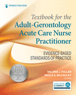 Textbook for the Adult-Gerontology Acute Care Nurse Practitioner: Evidence-Based Standards of Practice