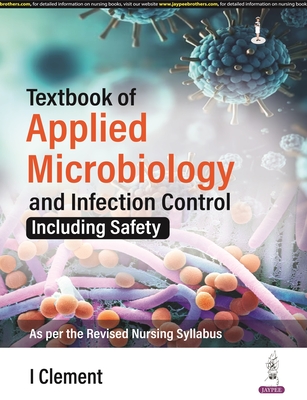 Textbook of Applied Microbiology and Infection Control: Including Safety - Clement, I